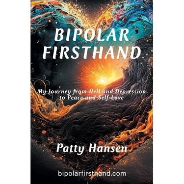 Bipolar Firsthand: My Journey From Hell and Depression to Peace and Self-Love