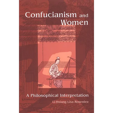 Confucianism and Women: A Philosophical Interpretation