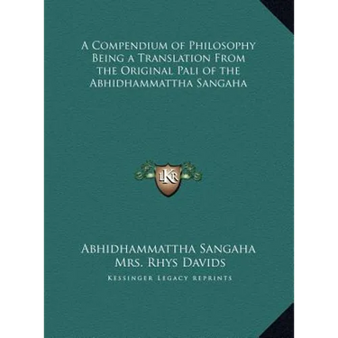 A Compendium of Philosophy Being a Translation From the Original Pali of the Abhidhammattha Sangaha