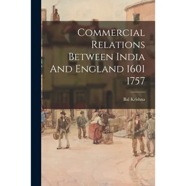 Commercial Relations Between India And England 1601 1757