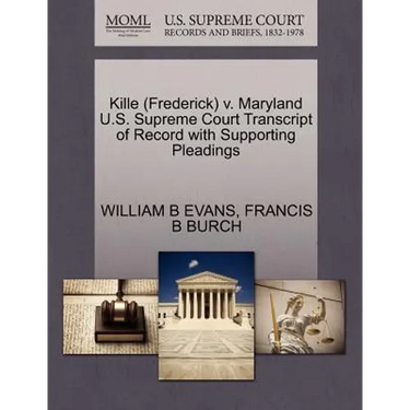 Kille (Frederick) V. Maryland U.S. Supreme Court Transcript of Record with Supporting Pleadings