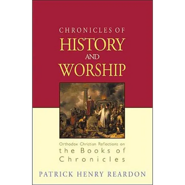 Chronicles of History and Worship: Orthodox Christian Reflections on the Books of Chronicles
