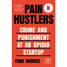 Pain Hustlers: Crime and Punishment at an Opioid Startup Originally Published as the Hard Sell