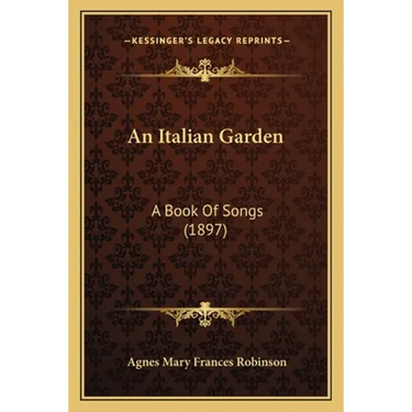 An Italian Garden: A Book Of Songs (1897)