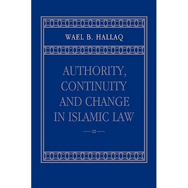 Authority, Continuity and Change in Islamic Law