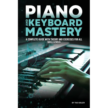 Piano and Keyboard Mastery: A Complete Guide with Theory and Exercises for All Skill Levels