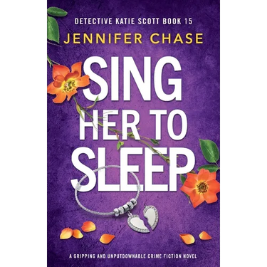 Sing Her to Sleep: A gripping and unputdownable crime fiction novel