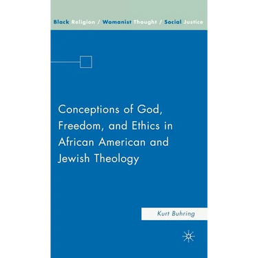 Conceptions of God, Freedom, and Ethics in African American and Jewish Theology