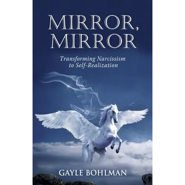 Mirror, Mirror: Transforming Narcissism to Self-Realization