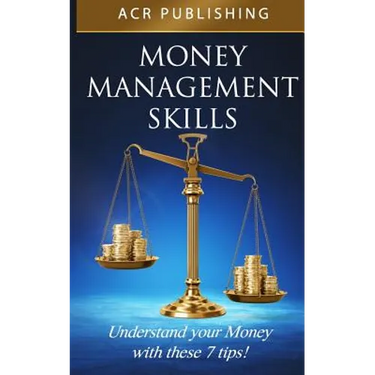 Money Management Skills: Understand Your Money with These 7 Tips