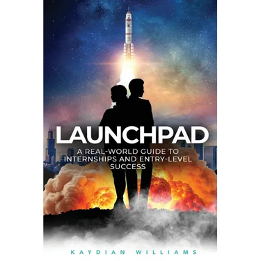 Launchpad: A Real-World Guide to Internships and Entry-Level Success