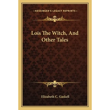 Lois The Witch, And Other Tales