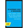The Dissonant Legacy of Modernismo: Lugones, Herrera Y Reissig, and the Voices of Modern Spanish American Poetry Volume 3