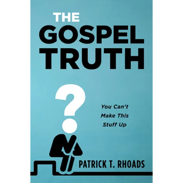 The Gospel Truth: You Can't Make This Stuff Up