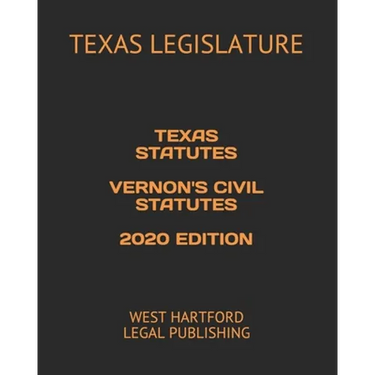 Texas Statutes Vernon's Civil Statutes 2020 Edition: West Hartford Legal Publishing