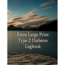 Extra Large Print Type 2 Diabetes Logbook: Keep control of your diabetes