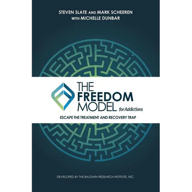 The Freedom Model for Addictions: Escape the Treatment and Recovery Trap