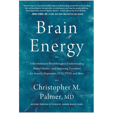 Brain Energy: A Revolutionary Breakthrough in Understanding Mental Health--And Improving Treatment for Anxiety, Depression, Ocd, Ptsd, and More