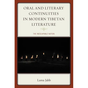 Oral and Literary Continuities in Modern Tibetan Literature: The Inescapable Nation
