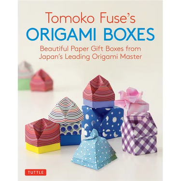 Tomoko Fuse's Origami Boxes: Beautiful Paper Gift Boxes from Japan's Leading Origami Master (Origami Book with 30 Projects)