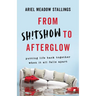 From Sh!tshow to Afterglow