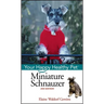 Miniature Schnauzer: Your Happy Healthy Pet