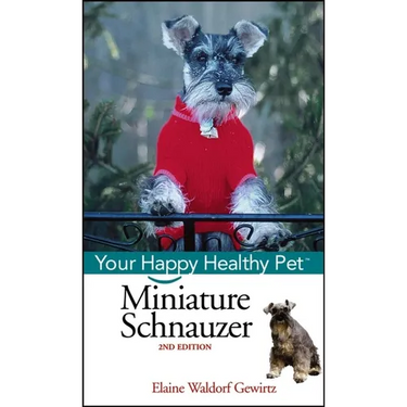 Miniature Schnauzer: Your Happy Healthy Pet