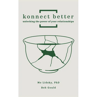 Konnect Better: Unlocking the Power of Your Relationships (Volume One: Committed Connections)