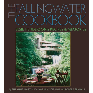 The Fallingwater Cookbook: Elsie Henderson's Recipes and Memories
