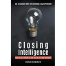 Closing Intelligence: How To Get Others To Say Yes In Life And Business