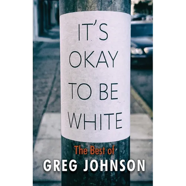 It's Okay to Be White: The Best of Greg Johnson