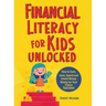 Financial Literacy for Kids Unlocked: How to Earn, Spend and Invest Wisely for Your Future Success