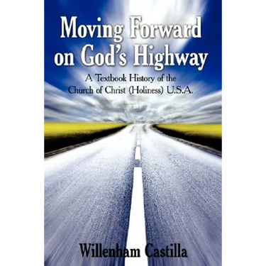 Moving Forward on God's Highway: A Textbook History of the Church of Christ (Holiness) U.S.A.