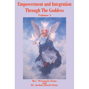 Empowerment and Integration Through the Goddess: Volume 1