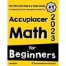 Accuplacer Math for Beginners: The Ultimate Step by Step Guide to Preparing for the Accuplacer Math Test