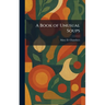 A Book of Unusual Soups