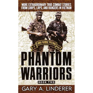 Phantom Warriors: Book 2: More Extraordinary True Combat Stories from LRRPS, LRPS, and Rangers in Vietnam