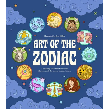 Art of the Zodiac: A Coloring Book That Harnesses the Power of the Moon, Sun, and Stars