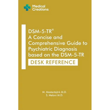 DSM-5-TR A Concise and Comprehensive Guide to Psychiatric Diagnosis based on the DSM-5-TR: Desk Reference