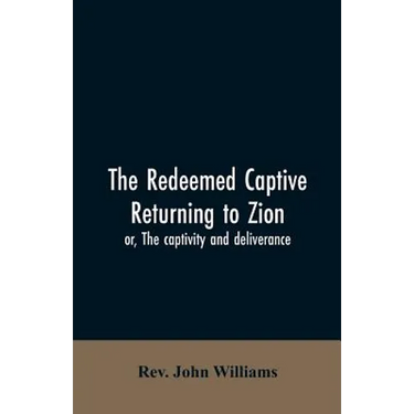 The redeemed captive returning to Zion; or, The captivity and deliverance