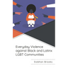Everyday Violence Against Black and Latinx LGBT Communities