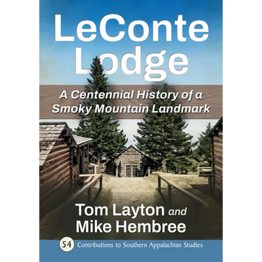 LeConte Lodge: A Centennial History of a Smoky Mountain Landmark
