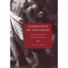 Community of the Cross: Moravian Piety in Colonial Bethlehem