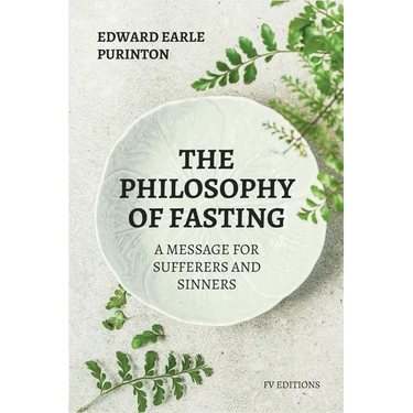 The Philosophy of Fasting: A Message for Sufferers and Sinners.