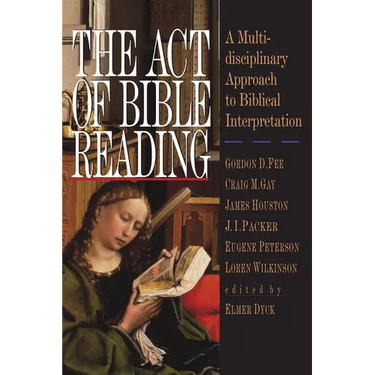 The Act of Bible Reading: A Multidisciplinary Approach to Biblical Interpretation