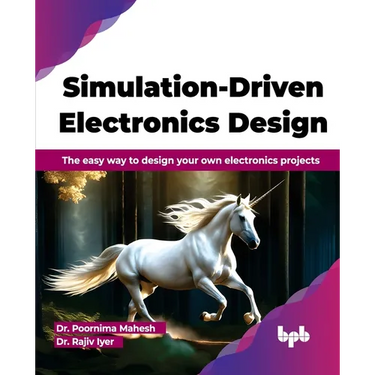 Simulation-Driven Electronics Design: The easy way to design your own electronics projects (English Edition)