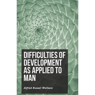 Difficulties of Development as Applied to Man