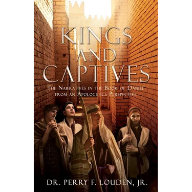 Kings and Captives: The Narratives in the Book of Daniel from an Apologetics Perspective