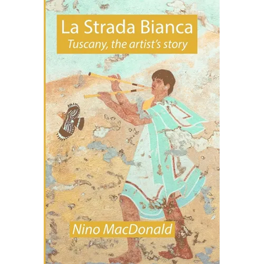 La Strada Bianca: Tuscany, the artist's story