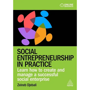 Social Entrepreneurship in Practice: Learn How to Create and Manage a Successful Social Enterprise